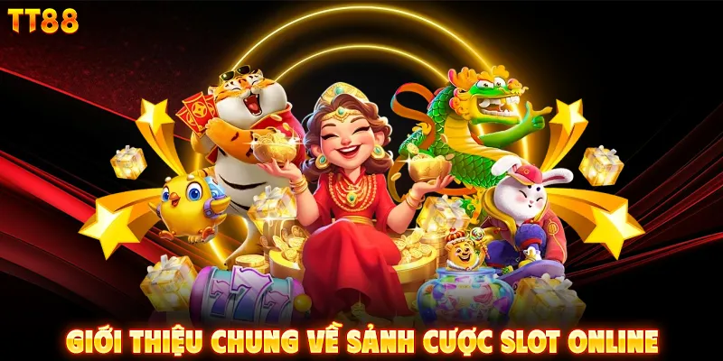 Giới thiệu chung về sảnh cược slot online