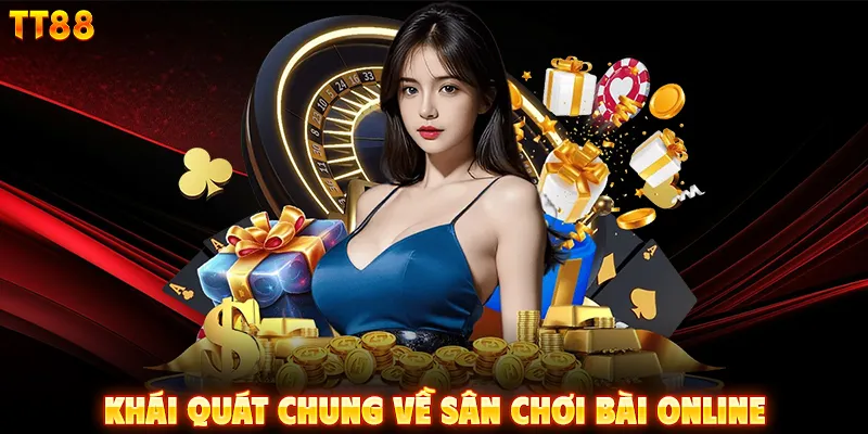 Khái quát chung về sân chơi bài online
