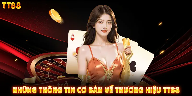 Những thông tin cơ bản về thương hiệu TT88
