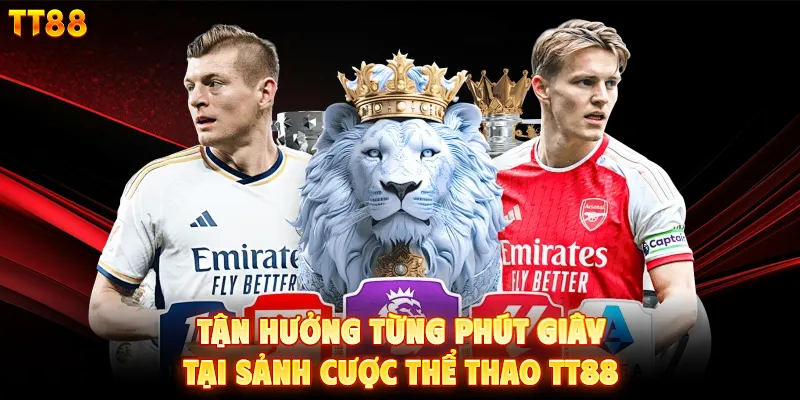 Tận hưởng từng phút giây tại sảnh cược thể thao TT88