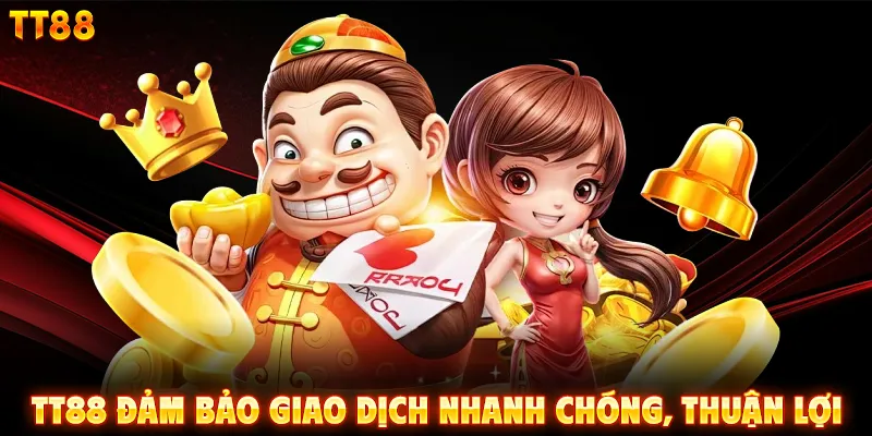 TT88 đảm bảo giao dịch nhanh chóng, thuận lợi